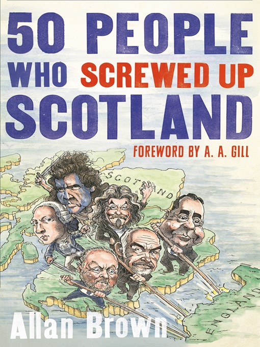 Title details for 50 People Who Screwed Up Scotland by Allan Brown - Available